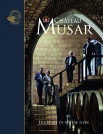 Chateau Musar, Lebanon, Ghazir, Hochar, the story of a wine icon book